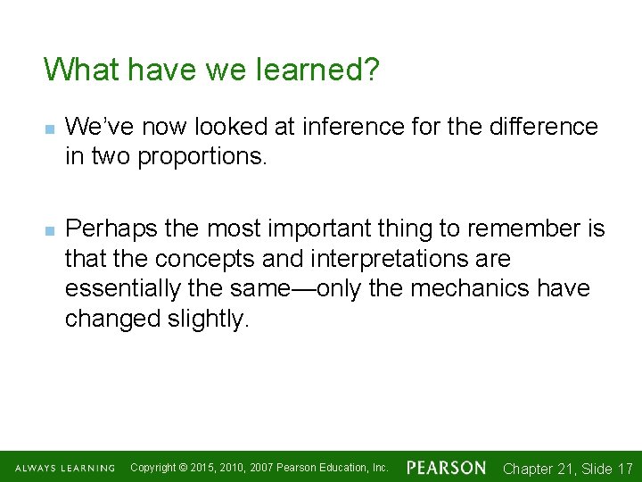 What have we learned? n n We’ve now looked at inference for the difference