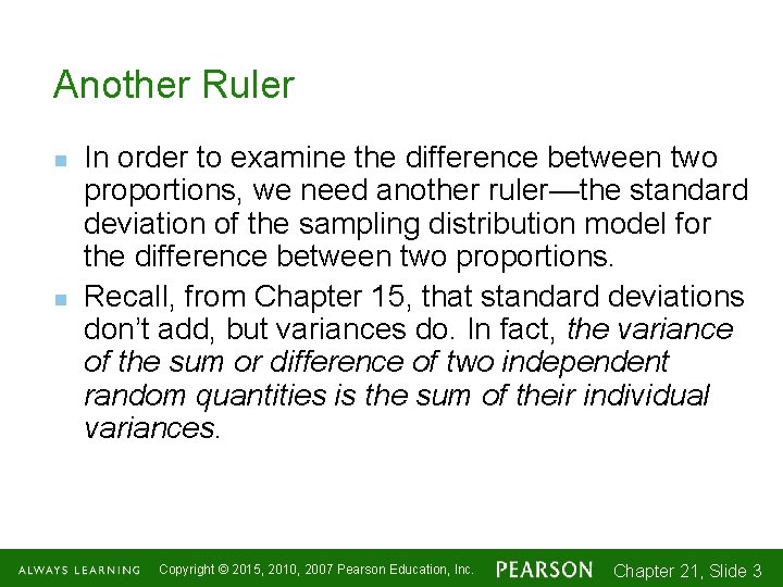 Another Ruler n n In order to examine the difference between two proportions, we