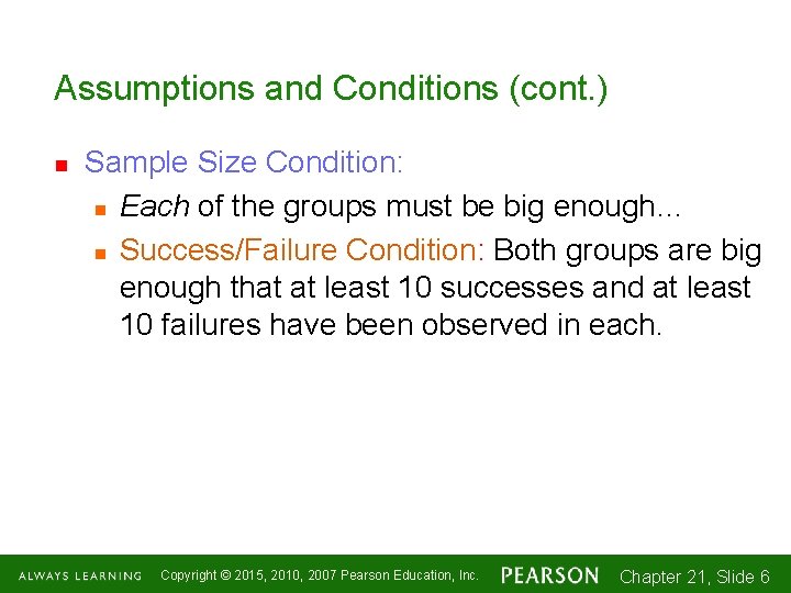 Assumptions and Conditions (cont. ) n Sample Size Condition: n Each of the groups