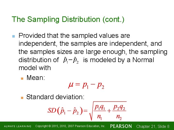 The Sampling Distribution (cont. ) n Provided that the sampled values are independent, the