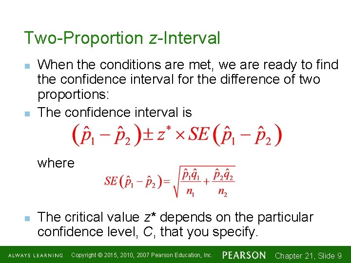 Two-Proportion z-Interval n n When the conditions are met, we are ready to find