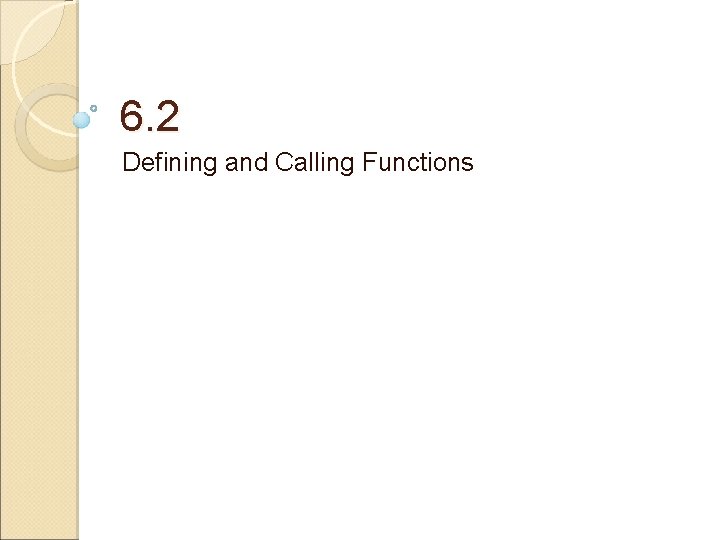 6. 2 Defining and Calling Functions 