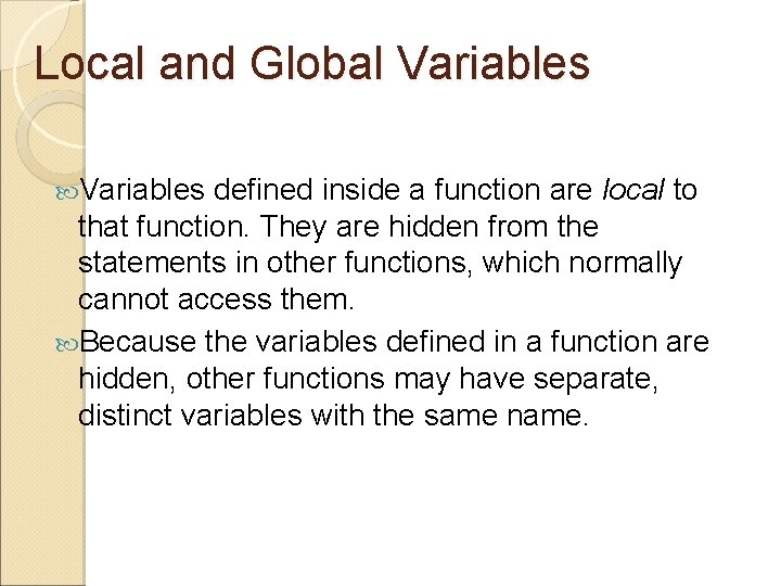 Local and Global Variables defined inside a function are local to that function. They