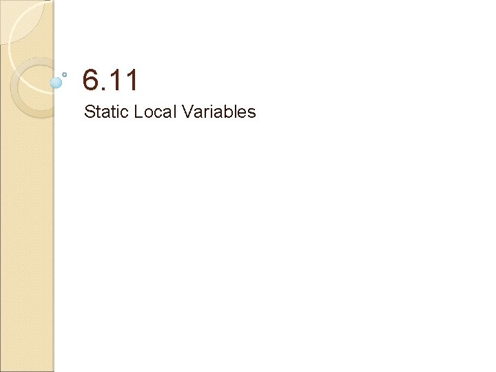 6. 11 Static Local Variables 