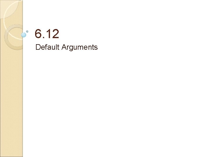 6. 12 Default Arguments 