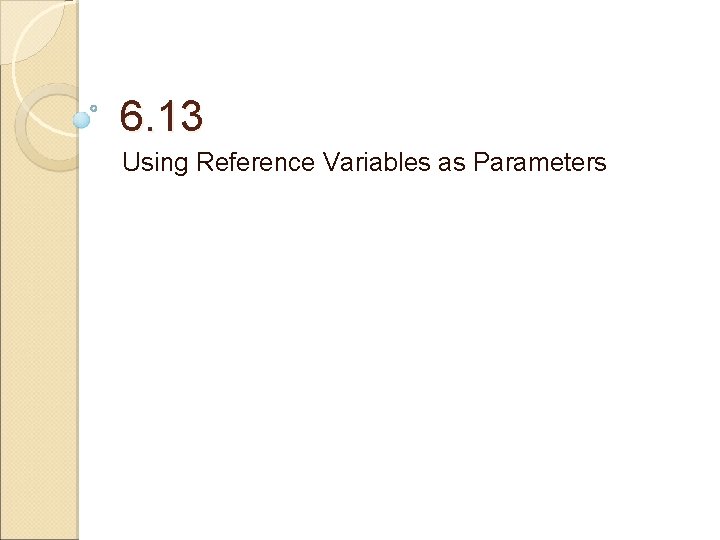 6. 13 Using Reference Variables as Parameters 