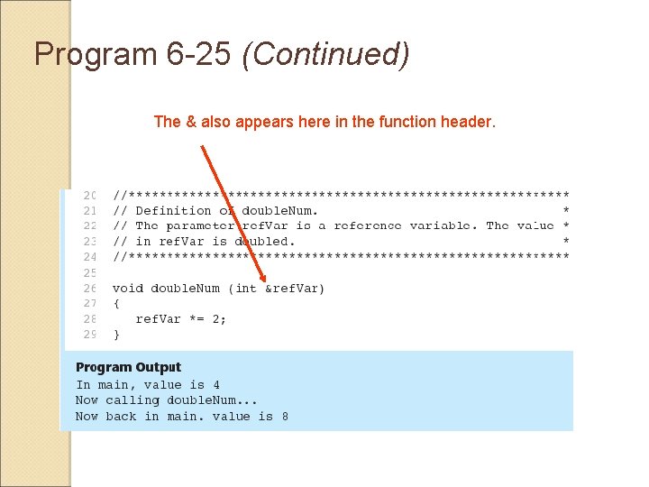 Program 6 -25 (Continued) The & also appears here in the function header. 