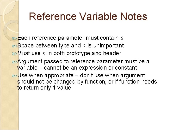 Reference Variable Notes Each reference parameter must contain & Space between type and &