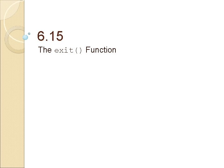 6. 15 The exit() Function 