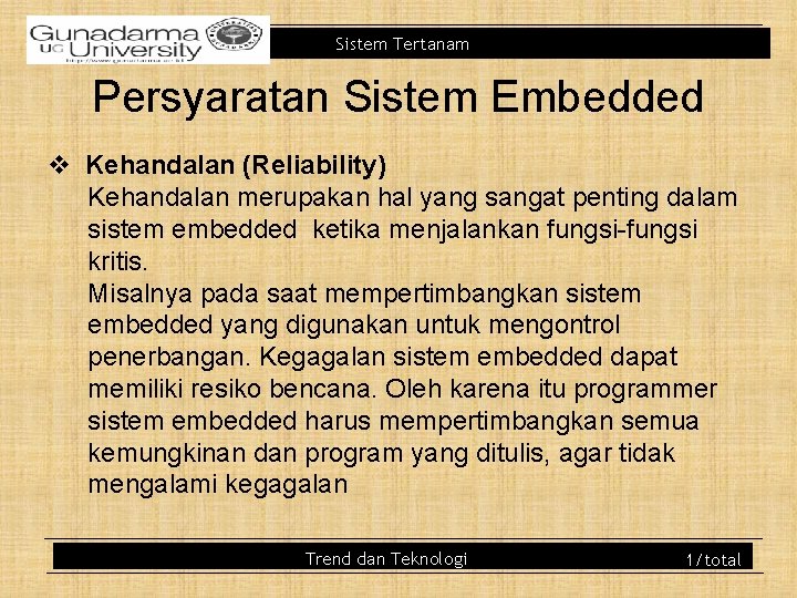 Sistem Tertanam Persyaratan Sistem Embedded v Kehandalan (Reliability) Kehandalan merupakan hal yang sangat penting