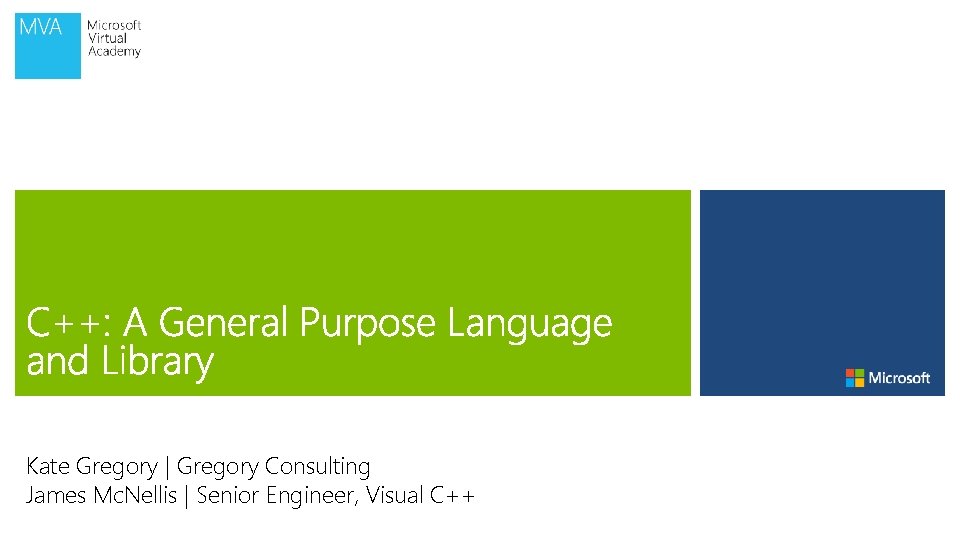 Kate Gregory | Gregory Consulting James Mc. Nellis | Senior Engineer, Visual C++ 