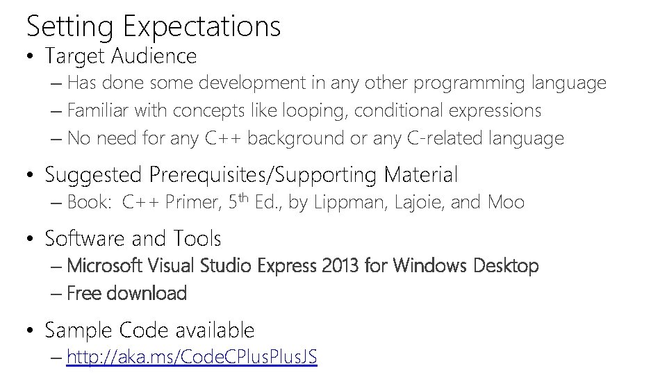 Setting Expectations • Target Audience – Has done some development in any other programming