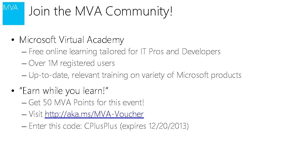 Join the MVA Community! • Microsoft Virtual Academy – Free online learning tailored for