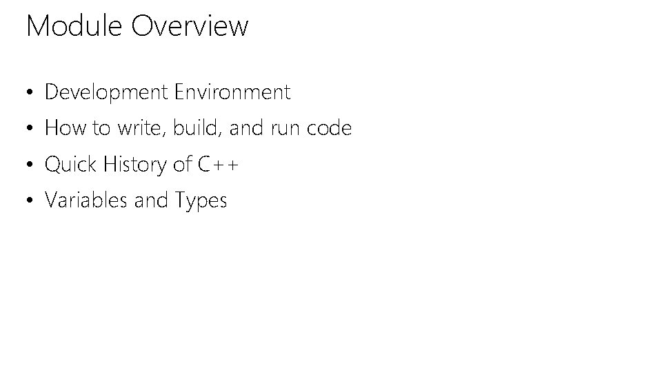 Module Overview • Development Environment • How to write, build, and run code •