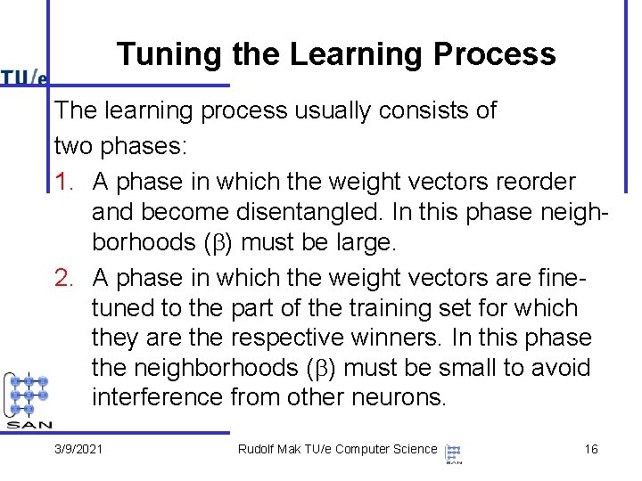 Tuning the Learning Process The learning process usually consists of two phases: 1. A