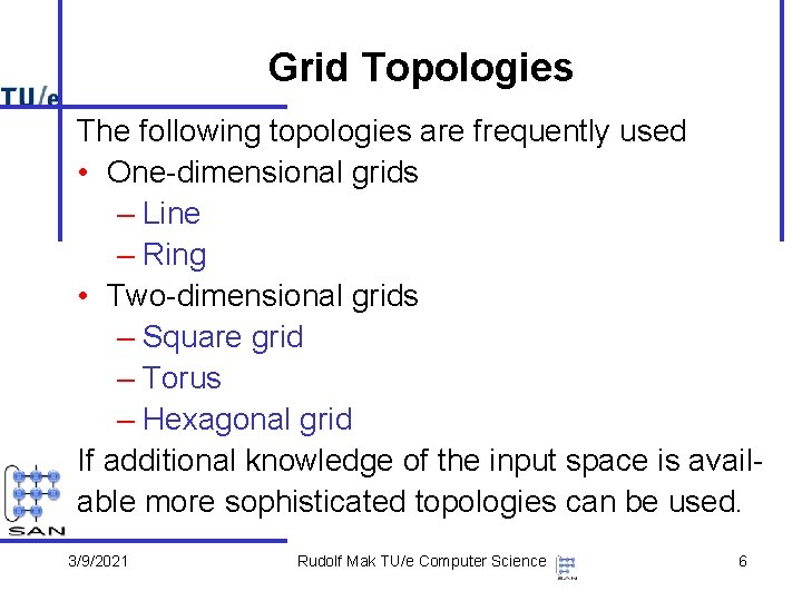 Grid Topologies The following topologies are frequently used • One-dimensional grids – Line –