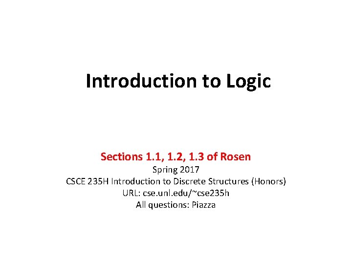 Introduction to Logic Sections 1. 1, 1. 2, 1. 3 of Rosen Spring 2017
