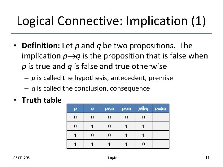 Logical Connective: Implication (1) • Definition: Let p and q be two propositions. The