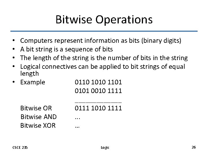 Bitwise Operations Computers represent information as bits (binary digits) A bit string is a