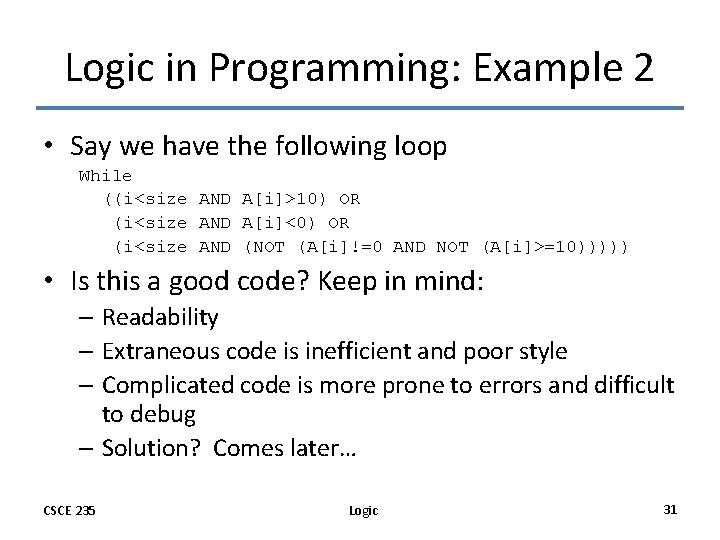 Logic in Programming: Example 2 • Say we have the following loop While ((i<size