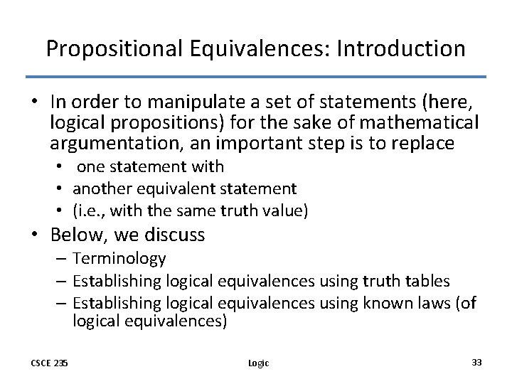 Propositional Equivalences: Introduction • In order to manipulate a set of statements (here, logical