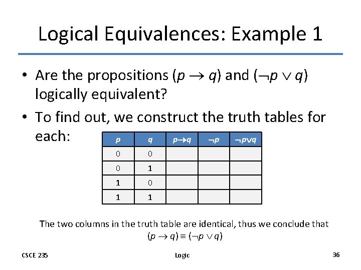 Logical Equivalences: Example 1 • Are the propositions (p q) and ( p q)
