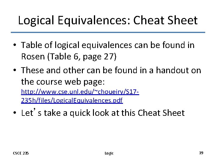 Logical Equivalences: Cheat Sheet • Table of logical equivalences can be found in Rosen