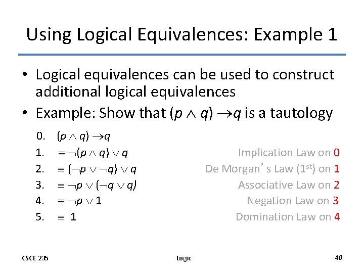 Using Logical Equivalences: Example 1 • Logical equivalences can be used to construct additional