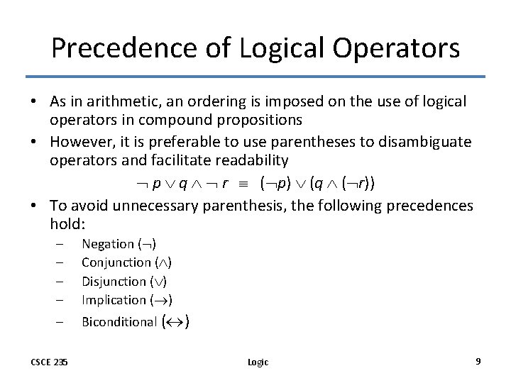 Precedence of Logical Operators • As in arithmetic, an ordering is imposed on the