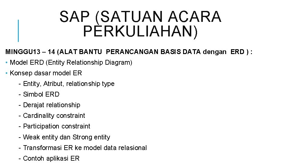 SAP (SATUAN ACARA PERKULIAHAN) MINGGU 13 – 14 (ALAT BANTU PERANCANGAN BASIS DATA dengan