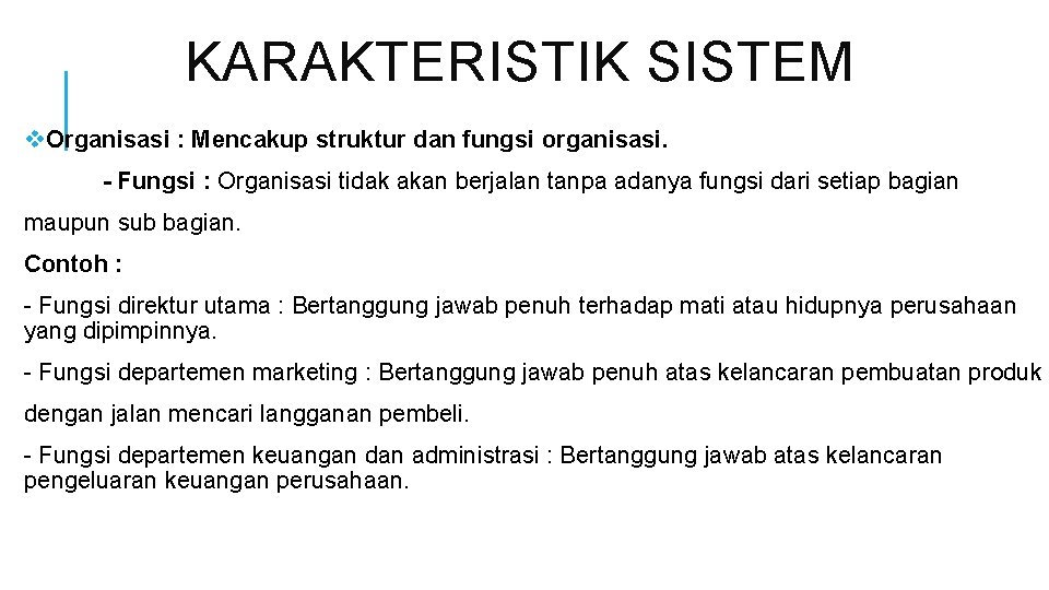 KARAKTERISTIK SISTEM v. Organisasi : Mencakup struktur dan fungsi organisasi. - Fungsi : Organisasi