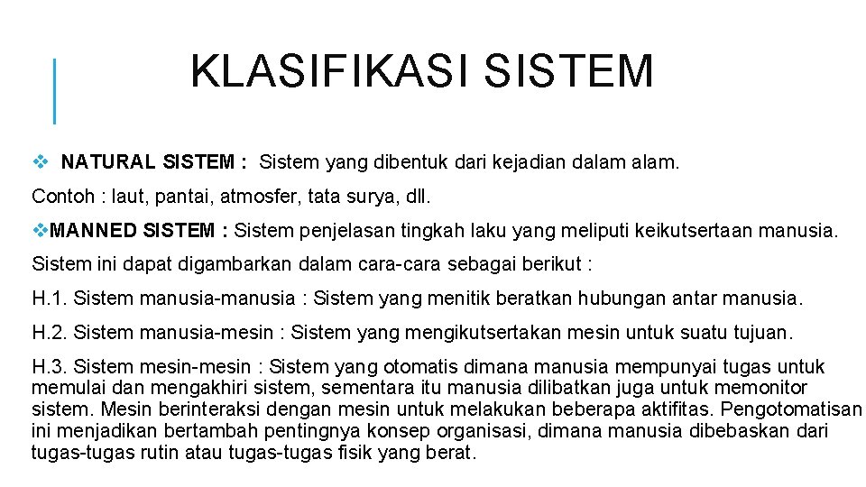 KLASIFIKASI SISTEM v NATURAL SISTEM : Sistem yang dibentuk dari kejadian dalam. Contoh :