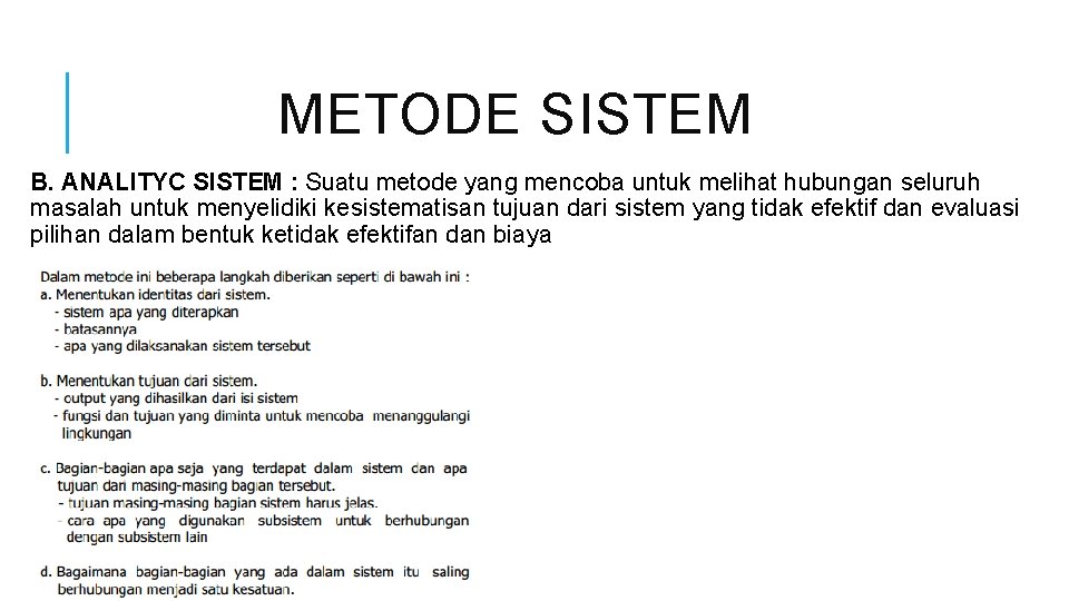 METODE SISTEM B. ANALITYC SISTEM : Suatu metode yang mencoba untuk melihat hubungan seluruh