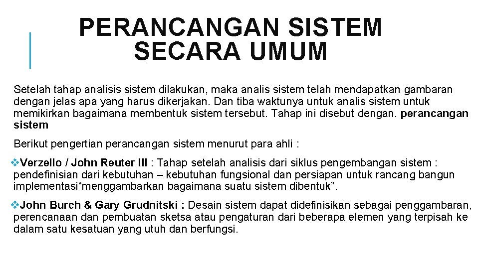 PERANCANGAN SISTEM SECARA UMUM Setelah tahap analisis sistem dilakukan, maka analis sistem telah mendapatkan