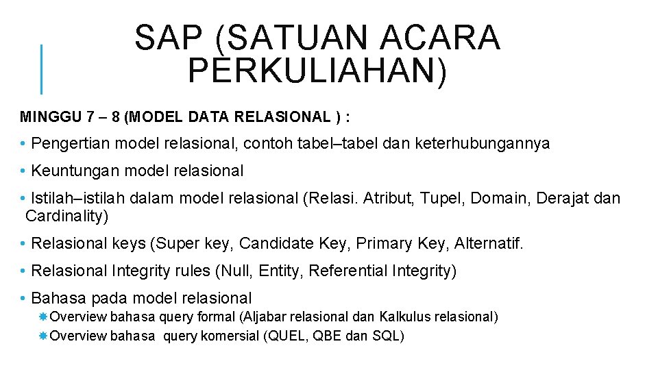 SAP (SATUAN ACARA PERKULIAHAN) MINGGU 7 – 8 (MODEL DATA RELASIONAL ) : •