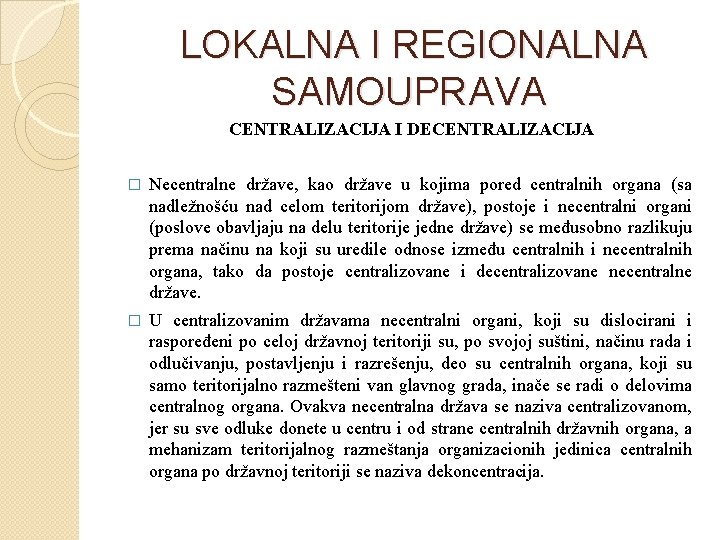 LOKALNA I REGIONALNA SAMOUPRAVA CENTRALIZACIJA I DECENTRALIZACIJA � Necentralne države, kao države u kojima LOKALNA I REGIONALNA SAMOUPRAVA CENTRALIZACIJA I DECENTRALIZACIJA � Necentralne države, kao države u kojima