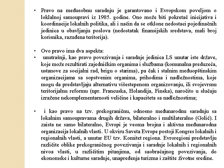  • Pravo na međusobnu saradnju je garantovano i Evropskom poveljom o loklalnoj samoupravi