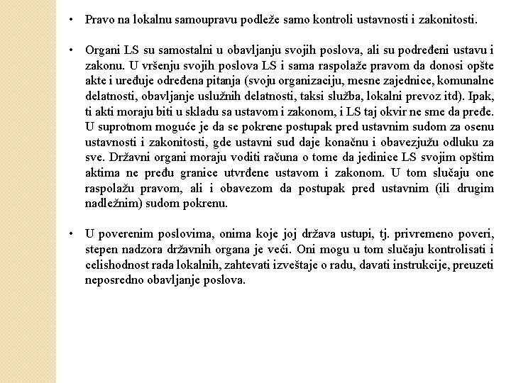  • Pravo na lokalnu samoupravu podleže samo kontroli ustavnosti i zakonitosti. • Organi