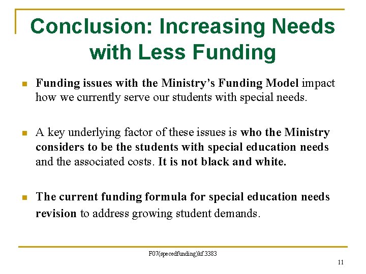 Conclusion: Increasing Needs with Less Funding n Funding issues with the Ministry’s Funding Model