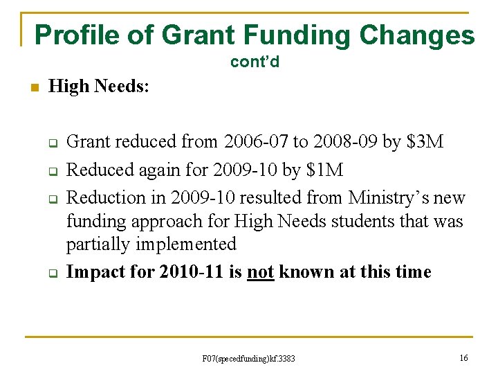 Profile of Grant Funding Changes cont’d n High Needs: q q Grant reduced from