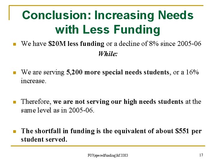 Conclusion: Increasing Needs with Less Funding n We have $20 M less funding or