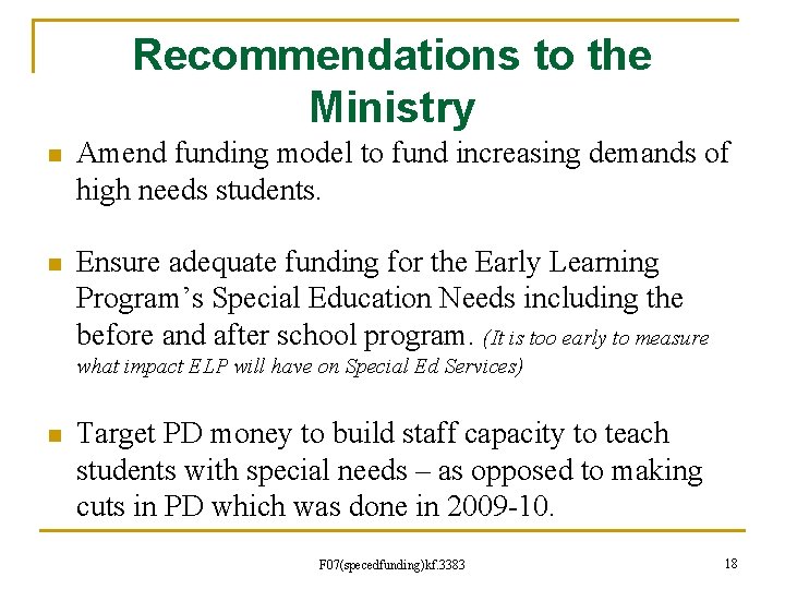 Recommendations to the Ministry n Amend funding model to fund increasing demands of high