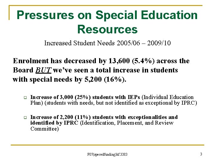 Pressures on Special Education Resources Increased Student Needs 2005/06 – 2009/10 Enrolment has decreased