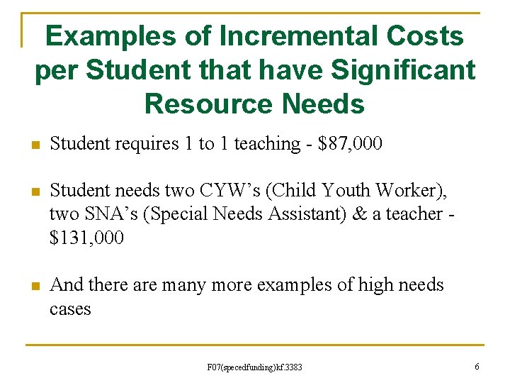 Examples of Incremental Costs per Student that have Significant Resource Needs n Student requires