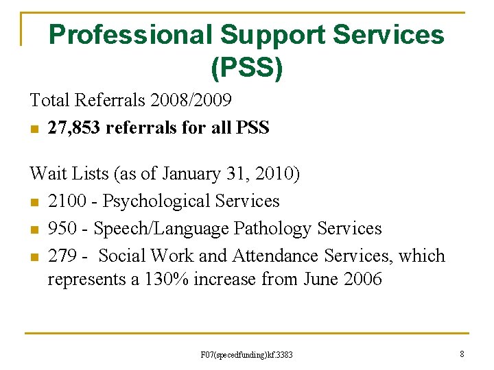 Professional Support Services (PSS) Total Referrals 2008/2009 n 27, 853 referrals for all PSS