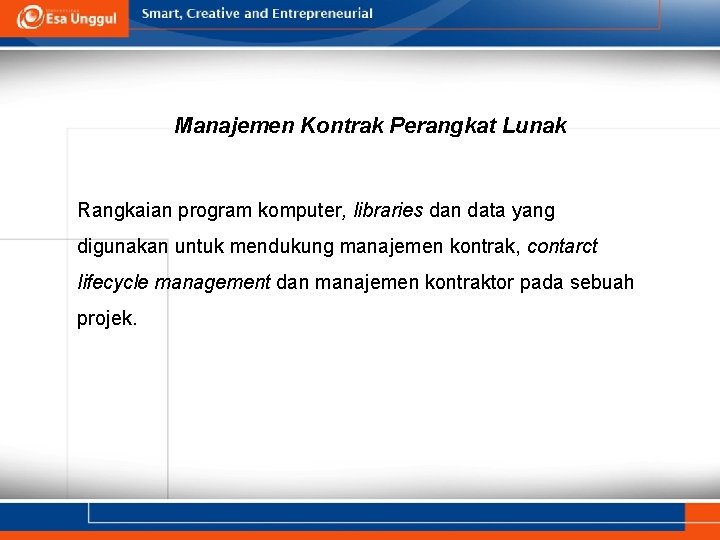 Manajemen Kontrak Perangkat Lunak Rangkaian program komputer, libraries dan data yang digunakan untuk mendukung