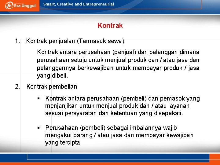 Kontrak 1. Kontrak penjualan (Termasuk sewa) Kontrak antara perusahaan (penjual) dan pelanggan dimana perusahaan