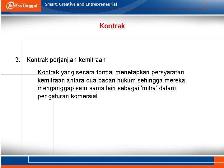 Kontrak 3. Kontrak perjanjian kemitraan Kontrak yang secara formal menetapkan persyaratan kemitraan antara dua Kontrak 3. Kontrak perjanjian kemitraan Kontrak yang secara formal menetapkan persyaratan kemitraan antara dua