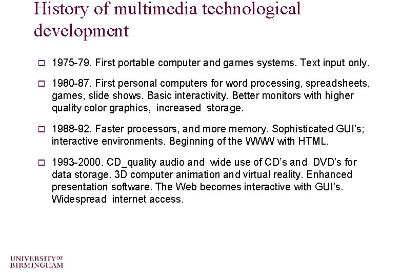 History of multimedia technological development o 1975 -79. First portable computer and games systems.