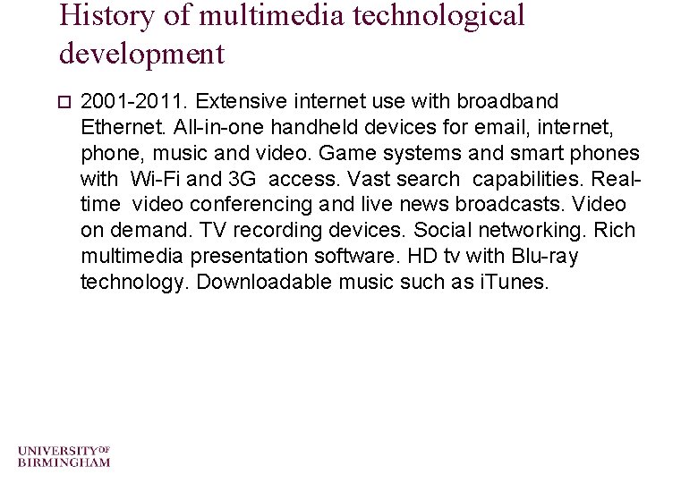 History of multimedia technological development o 2001 -2011. Extensive internet use with broadband Ethernet.